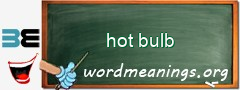 WordMeaning blackboard for hot bulb